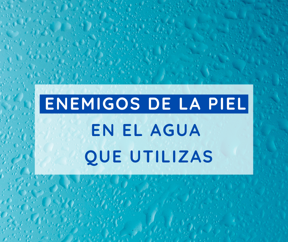 Enemigos de la piel en el agua que utilizas